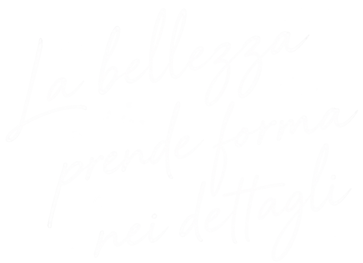 La bellezza prende forma nei dettagli